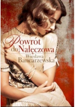 Powrót do Nałęczowa - Wiesława Bancarzewska - książka  wyd. 2013