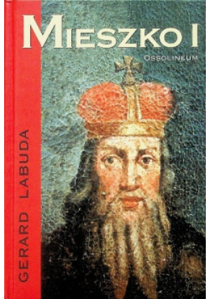 Mieszko I - Gerard Labuda - książka  wyd. 2005
