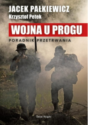 Wojna u progu Poradnik przetrwania - Jacek Pałkiewicz - książka historyczna wyd. 2022