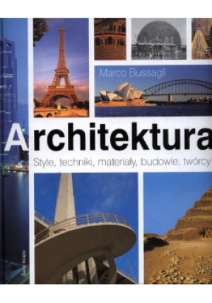 Architektura Style techniki materiały budowle twórcy - Marco Bussagli - książka  wyd. 2007
