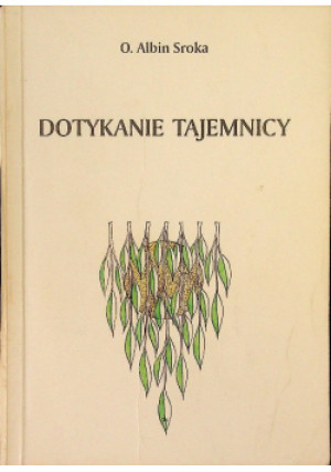 Dotykanie tajemnicy - Albin Sroka - książka  wyd. 2000