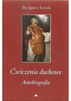 Ćwiczenia duchowe Autobiografia - Ignacy Loyola - książka  wyd. 2018