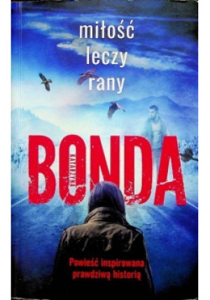 Miłość leczy rany - Katarzyna Bonda - książka  wyd. 2021