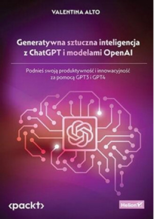Generatywna sztuczna inteligencja z ChatGPT... - Alto Valentina - książka  wyd. 2024