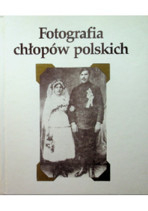 Fotografia chłopów polskich - Maria Bijak - książka  wyd. 1993