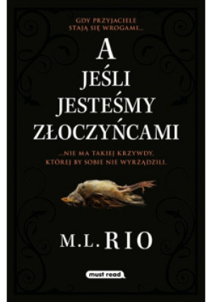 A jeśli jesteśmy złoczyńcami - M. L. Rio - książka  wyd. 2017