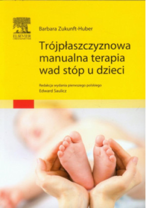 Trójpłaszczyznowa manualna terapia wad stóp u dzieci - Barbara Zukunft-Huber - książka  wyd. 2013