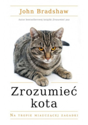 Zrozumieć kota - John Bradshaw - książka  wyd. 2015