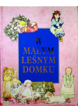 W  małym leśnym domku - Rose Selarose - książka  wyd. 1995