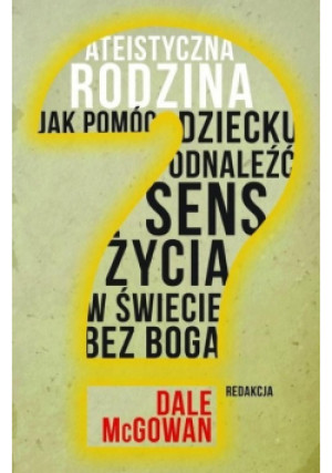 Ateistyczna rodzina - Dale McGowan - książka  wyd. 2012