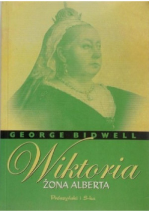 Wiktoria żona Alberta - George Bidwell - książka  wyd. 2000