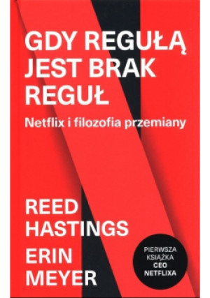 Gdy regułą jest brak reguł - Erin Meyer, Reed Hastings - książka  wyd. 2020