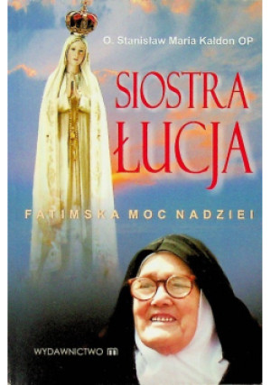 Siostra Łucja - Stanisław Maria Kałdon - książka  wyd. 2007