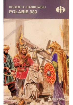 Połabie 983 - Robert F. Barkowski - książka historyczna wyd. 2015