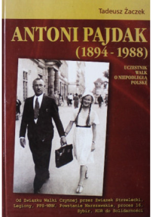 Antoni Pajdak 1894 1988 - Tadeusz Żaczek - książka historyczna wyd. 2004
