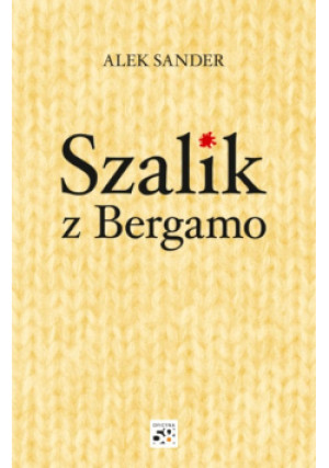 Szalik z Bergamo - Alek Sander - książka  wyd. 2021
