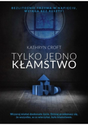 Tylko jedno kłamstwo - Kathryn Croft - książka  wyd. 2017