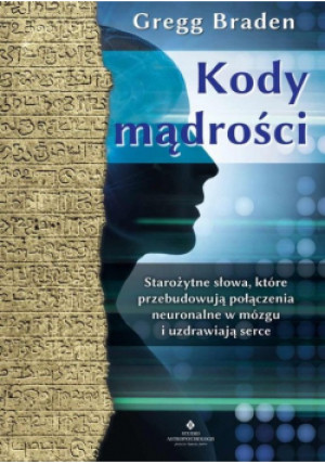 Kody mądrości - Gregg Braden - książka  wyd. 2021