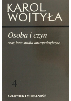 Człowiek i moralność Tom 4 Osoba i Czyn oraz  inne studia antropologiczne - Karol Wojtyła - książka  wyd. 1994