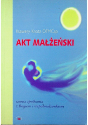 Akt małżeński - Ksawery Knotz - książka  wyd. 2001