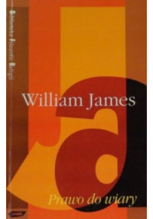 Prawo do wiary - William James - książka  wyd. 1996