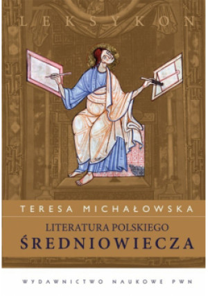 Literatura polskiego średniowiecza Leksykon - Teresa Michałowska - książka  wyd. 2011