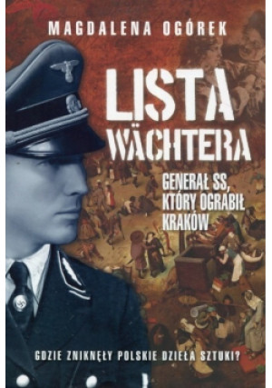 Lista Wachtera Generał SS który ograbił Kraków - Magdalena Ogórek - książka  wyd. 2017