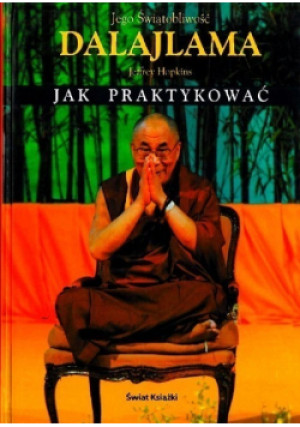 Jak praktykować - Jeffrey Hopkins, Dalajlama - książka  wyd. 2003