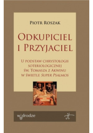 Odkupiciel i Przyjaciel - Piotr Roszak - książka  wyd. 2020