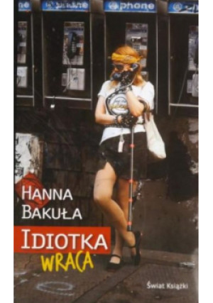 Idiotka wraca - Hanna Bakuła - książka  wyd. 2010