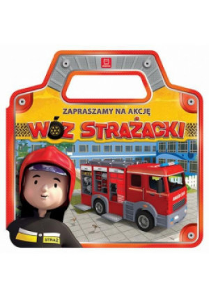 Zapraszamy na akcję. Wóz strażacki - książka  wyd. 2017