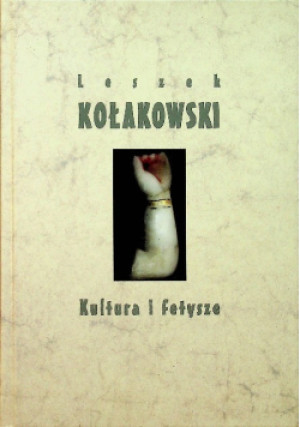 Kultura i fetysze - Leszek Kołakowski - książka  wyd. 2000