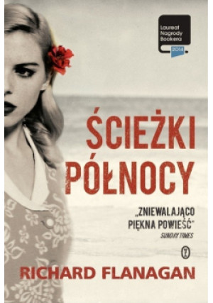 Ścieżki północy - Richard Flanagan - książka  wyd. 2015