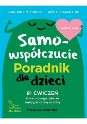 Samowspółczucie. Poradnik dla dzieci - Amy C. Balentine - książka  wyd. 2024