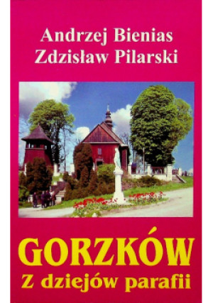 Gorzów z dziejów parafii - Zdzisław Pilarski, Andrzej Bienias - książka  wyd. 2006