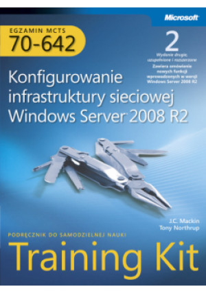 Egzamin MCTS 70-642 Konfigurowanie infrastruktury sieciowej Windows Server 2008 R2 Training Kit - Tony Northrup, J.C. Mackin - książka  wyd. 2008