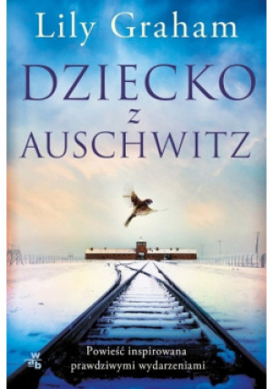 Dziecko z Auschwitz - Lily Graham - książka historyczna wyd. 2020