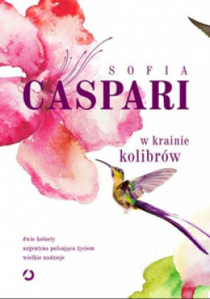 W krainie kolibrów - Sofia Caspari - książka  wyd. 2015
