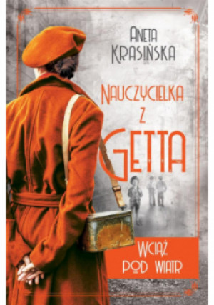 Wciąż pod wiatr Nauczycielka z getta Tom 2 - Aneta Krasińska - książka  wyd. 2021