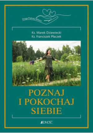 Poznaj i pokochaj siebie - Marek Dziewiecki - książka  wyd. 2024