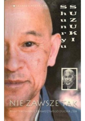 Nie zawsze tak - Shunryu Suzuki - książka  wyd. 2003