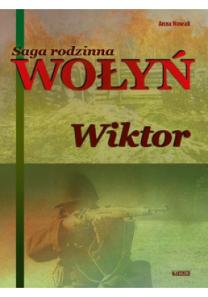 Wołyń Wiktor Saga rodzinna Część 2 - Anna Nowak - książka  wyd. 2021