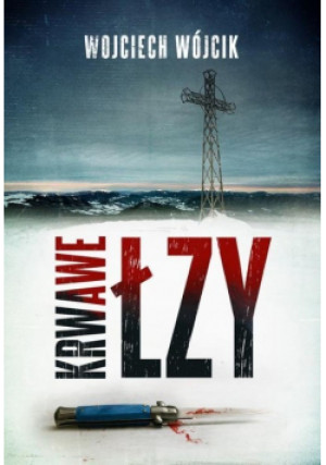 Krwawe łzy - Wójcik Wojciech - książka  wyd. 2021