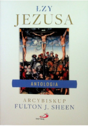 Łzy Jezusa Antologia - Fulton J. Sheen - książka  wyd. 2020