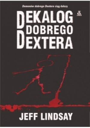 Dekalog dobrego Dextera - Jeff Lindsay - książka  wyd. 2006
