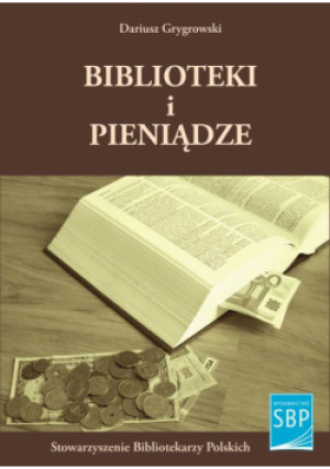 Biblioteki i pieniądze - Dariusz Grygrowski - książka  wyd. 2015