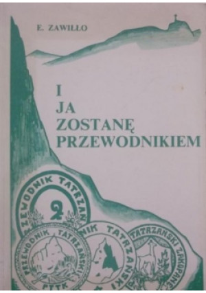 I ja zostanę przewodnikiem - E. Zawiłło - książka  wyd. 1990