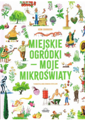 Miejskie ogródki - moje mikroświaty - Remi Courgeon - książka  wyd. 2024