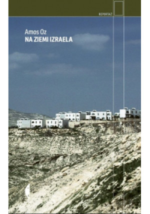 Na ziemi Izraela - Amos Oz - książka historyczna wyd. 2022