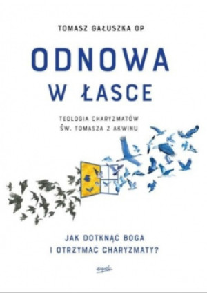 Odnowa w łasce - Tomasz Gałuszka - książka  wyd. 2018